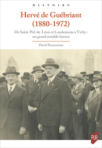 Hervé de Guébriant (1880-1972) - De Saint-Pol-de-Léon et Landerneau à Vichy: un grand notable breton