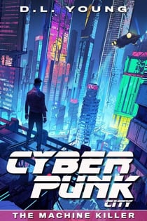 Cyberpunk City: The Machine Killer - Cyberpunk City, #1
