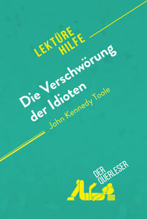 Die Verschwörung der Idioten von John Kennedy Toole (Lektürehilfe) - Detaillierte Zusammenfassung, Personenanalyse und Interpretation