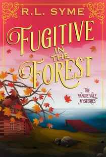 Fugitive in the Forest - The Vangie Vale Mysteries, #6