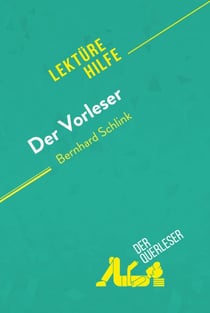 Der Vorleser von Bernhard Schlink (Lektürehilfe) - Detaillierte Zusammenfassung, Personenanalyse und Interpretation