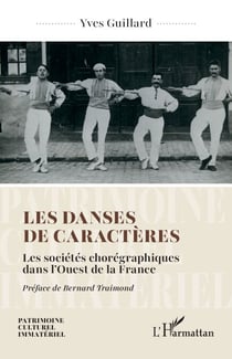 Les danses de caractères - Les sociétés chorégraphiques dans l’Ouest de la France