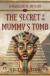The Secret of the Mummy's Tomb - Madeline M. Mysteries, #1