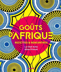 Goûts d'Afrique - Recettes et rencontres