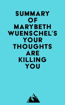 Summary of Marybeth Wuenschel's Your Thoughts are Killing You