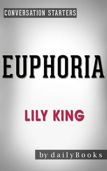 Euphoria: by Lily King | Conversation Starters - Daily Books