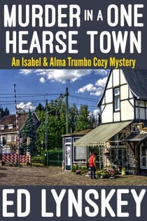 Murder in a One-Hearse Town - Isabel & Alma Trumbo Cozy Mystery Series, #6