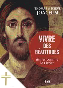Vivre des Béatitudes - Aimer comme le Christ