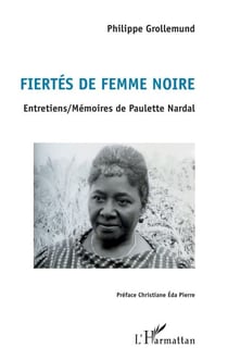 Fiertés de femme noire - Entretiens / Mémoires de Paulette Nardal