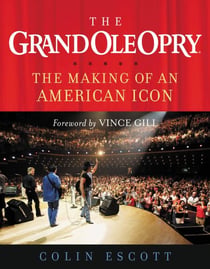 The Grand Ole Opry - The Making of an American Icon