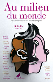 Au milieu du monde - Et autres nouvelles du Prix Hemingway 2017