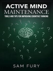 Active Mind Maintenance: Tools and Tips for Improving Cognitive Thinking - Functional Health Series