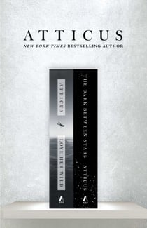 Atticus Boxed Set - Love Her Wild and The Dark Between Stars
