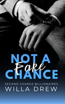 Not a Fake Chance - Second Chance Billionaires, #1