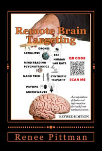 Remote Brain Targeting - Evolution of Mind Control in U.S.A.: A Compilation of Historical Information Derived from Various Sources - "Mind Control Technology" Book Series, #1
