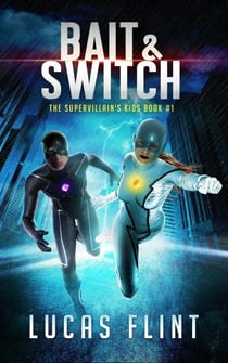 Bait & Switch - The Supervillain's Kids, #1