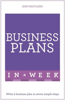 Business Plans in a Week - Write a Business Plan in Seven Simple Steps