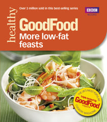 Good Food: More Low-fat Feasts - Triple-tested recipes