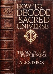 How To Decode Sacred Universe - The Seven Keys To Abundance - How To, #3