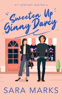 Sweeten Up Ginny Darcy - 21st Century Austen, #6