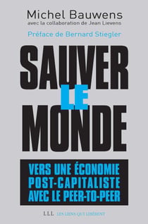 Sauver le monde - Vers une économie post-capitaliste avec le peer-to-peer