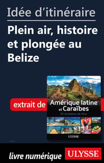 Id?e d'itin?raire - Plein air, histoire et plong?e au Belize