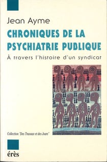 Chroniques de la psychiatrie publique - à travers l’histoire d'un syndicat