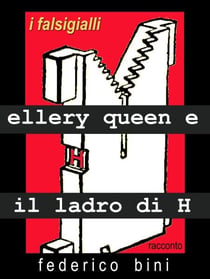 Ellery Queen e il ladro di H - I falsigialli - racconti, #4