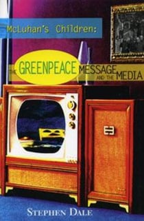 McLuhan’s Children - The Greenpeace Message and the Media