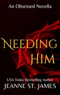 Needing Him - An Obsessed Novella, #3