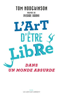 L'art d'être libre - Dans un monde absurde