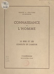 Connaissance de l'homme. Le sexe et les conflits de l'amour - 3 conférences