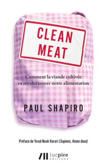 Clean Meat - Comment la viande cultivée va révolutionner notre alimentation