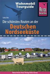 Reise Know-How Wohnmobil-Tourguide Deutsche Nordseeküste mit Hamburg und Bremen - Die schönsten Routen