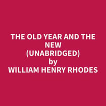 The Old Year and The New (Unabridged)