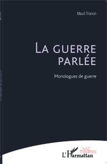 La guerre parlée - Monologues de guerre