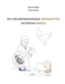 Die verlorengegangene Grossmutter (in Deutsch-Ukrainisch) - Sagublena babusja