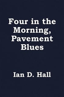 Four in the Morning, Pavement Blues