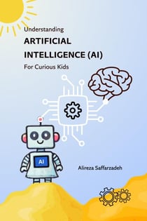 Understanding Artificial Intelligence (AI) For Curious Kids