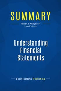 Summary: Understanding Financial Statements - Review and Analysis of Straub's Book