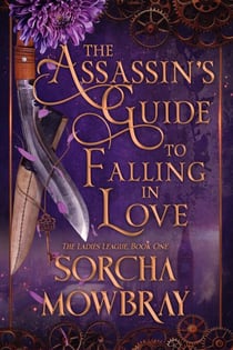 The Assassin's Guide to Falling in Love - The Ladies League