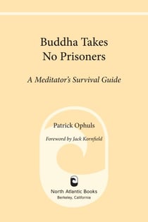 Buddha Takes No Prisoners - A Meditator's Survival Guide