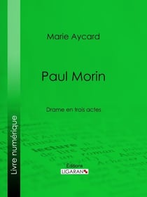 Paul Morin - Drame en trois actes