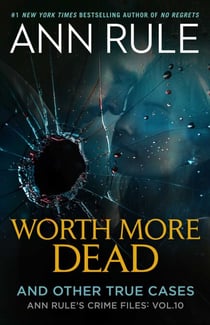 Worth More Dead - And Other True Cases Vol. 10