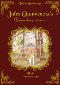Jules Quatrenoix’s extraordinary adventures - Book 1 - Datura’s curse