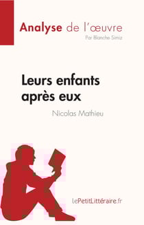 Leurs enfants après eux de Nicolas Mathieu (Analyse de l'œuvre) - Résumé complet et analyse détaillée de l'oeuvre