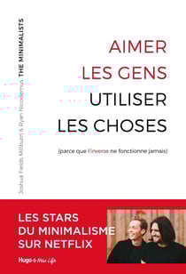 Aimer les gens, utiliser les choses - (Parce que l'inverse ne fonctionne jamais) - Parce que l'inverse ne fonctionne pas