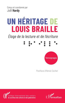 Un héritage de Louis Braille - Éloge de la lecture et de l’écriture  ⠃⠗⠁⠊⠇⠇⠑