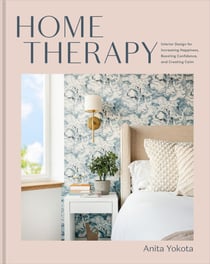 Home Therapy - Interior Design for Increasing Happiness, Boosting Confidence, and Creating Calm: An Interior Design Book
