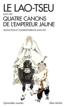 Le Lao-Tseu - Suivi des Quatre Canons de l'empereur jaune